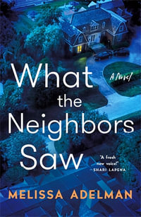 What the Neighbors Saw - Melissa Adelman