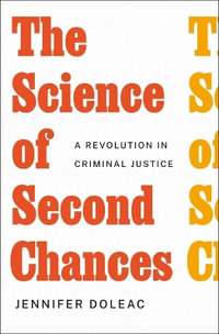 The Science of Second Chances : A Revolution in Criminal Justice - Jennifer Doleac
