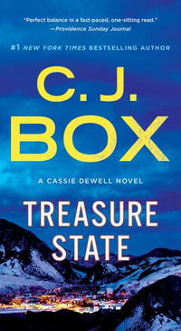 Treasure State : A Cassie Dewell Novel - C. J. Box