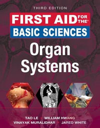 First Aid for the Basic Sciences : Organ Systems, Third Edition - Jared White