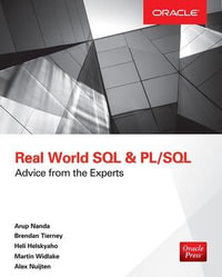 Real World SQL and PL/SQL : Advice from the Experts - Arup Nanda