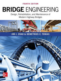 Bridge Engineering : Design, Rehabilitation, and Maintenance of Modern Highway Bridges, Fourth Edition - Jim J. Zhao