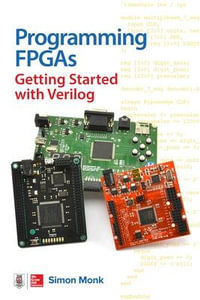 Programming FPGAs : Getting Started with Verilog - Simon Monk