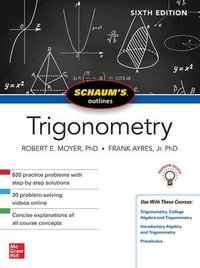 Schaum's Outline of Trigonometry, Sixth Edition : Schaum's Outlines - Robert E. Moyer
