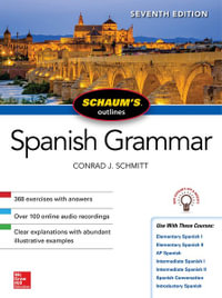 Schaum's Outline of Spanish Grammar : 7th Edition - Conrad J. Schmitt