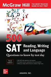 500 SAT Reading, Writing and Language Questions to Know by Test Day, Third Edition : Mcgraw Hill's 500 Questions to Know by Test Day - Anaxos Inc.