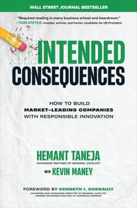 Intended Consequences : How to Build Market-Leading Companies with Responsible Innovation - Hemant Taneja