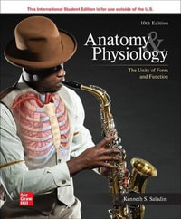 ISE Anatomy & Physiology : 10th Edition - The Unity of Form and Function - Kenneth S. Saladin