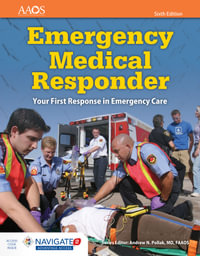 Emergency Medical Responder: Your First Response in Emergency Care : Your First Response in Emergency Care - American Academy of Orthopaedic Surgeons (AAOS)