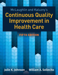 Mclaughlin  &  Kaluzny's Continuous Quality Improvement In Health Care : 5th edition - Julie K. Johnson