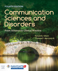 Communication Sciences and Disorders : 4th Edition - From Science To Clinical Practice - Ronald B. Gillam
