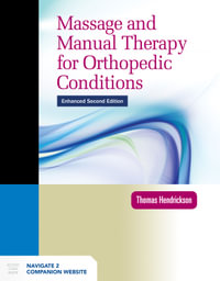 Massage and Manual Therapy for Orthopedic Conditions : 2nd Edition - Thomas Hendrickson