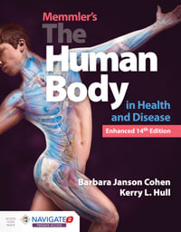 Memmler's The Human Body In Health And Disease, Enhanced Edition With Navigate 2 Premier Access : 14th Edition - Barbara Janson Cohen