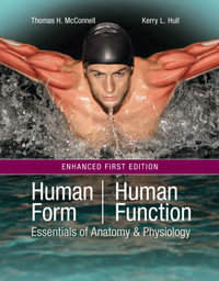 Human Form, Human Function : Essentials Of Anatomy & Physiology, Enhanced Edition - Thomas H McConnell