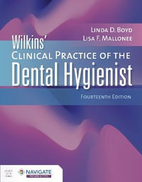 Wilkins' Clinical Practice of the Dental Hygienist : 14th Edition - Linda D. Boyd