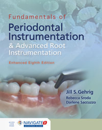 Fundamentals Of Periodontal Instrumentation And Advanced Root Instrumentation : Enhanced 8th Edition - With Navigate 2 Advantage Access - Darlene Saccuzzo