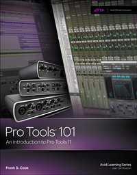 Pro Tools 101 : An Introduction to Pro Tools 11 (with DVD) - Frank Cook