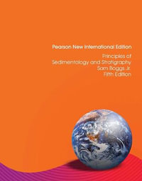 Principles of Sedimentology and Stratigraphy : 5th Edition - Pearson New International Edition - Sam Boggs