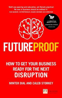 Futureproof : How To Get Your Business Ready For The Next Disruption - Caleb Storkey