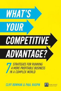 What's Your Competitive Advantage? : 7 strategies to discover your next source of value - Cliff Bowman