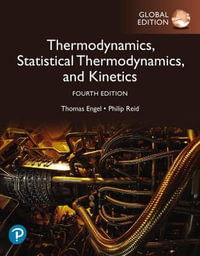 Physical Chemistry: Thermodynamics, Statistical Thermodynamics, and Kinetics, Global Edition : 4th Edition - Thomas Engel