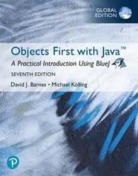 Objects First with Java : A Practical Introduction Using BlueJ, Global Edition - David Barnes