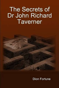 The Secrets of Dr John Richard Taverner - Dion Fortune