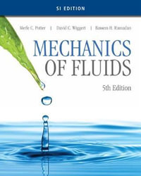 Mechanics of Fluids, SI Edition : 5th edition - Dr. Merle Potter