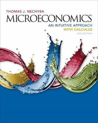 Microeconomics : 2nd edition - An Intuitive Approach with Calculus - Thomas J. Nechyba