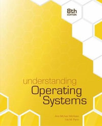 Understanding Operating Systems : 8th edition - Ann McIver-Mchoes