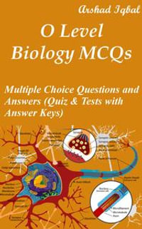 O Level Biology Multiple Choice Questions and Answers (MCQs), Quizzes &  Practice Tests with Answer Key (Biology Quick Study Guides & Terminology  Notes about Everything) eBook by Arshad Iqbal | 9781310166617 | Booktopia