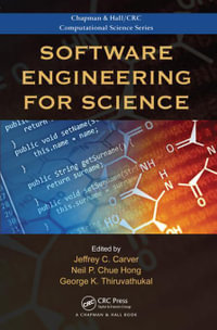 Software Engineering for Science : Chapman & Hall/CRC Computational Science - Jeffrey C. Carver