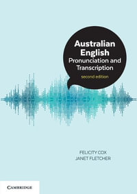 Australian English Pronunciation and Transcription : 2nd edition - Felicity Cox