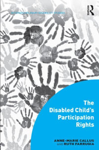 The Disabled Child's Participation Rights : Interdisciplinary Disability Studies - Anne-Marie Callus