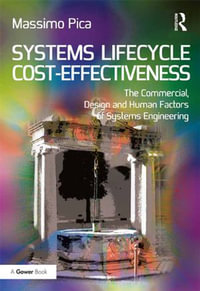 Systems Lifecycle Cost-Effectiveness : The Commercial, Design and Human Factors of Systems Engineering - Massimo Pica