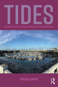 Tides : A Primer for Deck Officers and Officer of the Watch Exams - Philip Smith