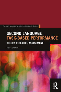 Second Language Task-Based Performance : Theory, Research, Assessment - Peter Skehan