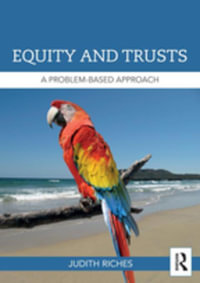 Equity and Trusts : A Problem-Based Approach - Judith Riches
