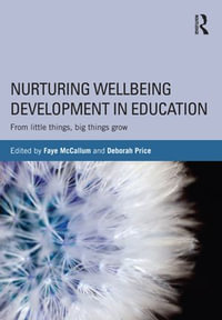 Nurturing Wellbeing Development in Education : From little things, big things grow - Faye McCallum