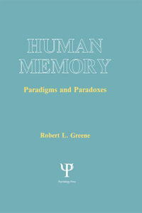 Human Memory : Paradigms and Paradoxes - Robert L. Greene