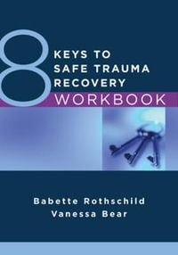 8 Keys to Safe Trauma Recovery Workbook : 8 Keys to Mental Health - Babette Rothschild