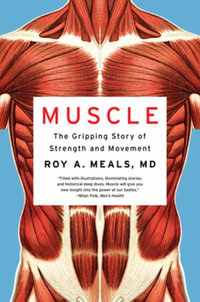 Muscle : The Gripping Story of Strength and Movement - Roy A. Meals