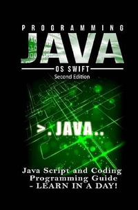 Programming JAVA : Java Programming, JavaScript, Coding: Programming Guide: LEARN IN A DAY! - Os Swift