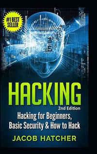 Hacking : Hacking For Beginners and Basic Security: How To Hack - Jacob Hatcher