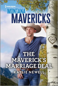 The Maverick's Marriage Deal : Montana Mavericks: The Anniversary Gift - Kaylie Newell