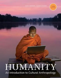 Humanity : An Introduction to Cultural Anthropology - James Peoples