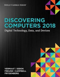 Discovering Computers 2018 : Digital Technology, Data, and Devices - Misty Vermaat
