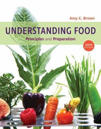 Understanding Food 6ed : Principles and Preparation - Amy Christine Brown
