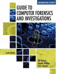 Guide to Computer Forensics and Investigations : 6th edition - Christopher Steuart