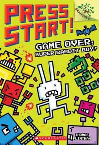 Game Over, Super Rabbit Boy!: A Branches Book (Press Start! #1) : Volume 1 - Thomas Flintham